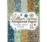 William Morris Scrapbook Paper: Collection of william morris paper sheets for scrapbooking, decoupage, Card Making, Origami and DIY Projects