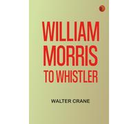 William Morris to Whistler