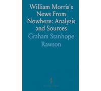 William Morris's News From Nowhere: Analysis and Sources: Dissertation for Doctorate, Philosophical Faculty, University of Jena