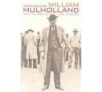 William Mulholland and the Rise of Los Angeles Catherine Mulholland (Auteur)