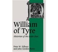 William of Tyre, CAMBRIDGE STUDIES IN MEDIEVAL LIFE AND THOUGHT FOURTH SERIES John Gordon Rowe, Peter W. Edbury (Auteur)