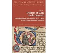 William Of Ware On The Sentences: Teaching Philosophy And Theology In The 13th Century Between Thomas Aquinas And Duns Scotus (Studia Sententiarum, 8) (English, French And Italian Edition)
