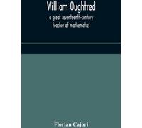 William Oughtred, grand professeur de mathématiques du XVIIe siècle