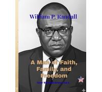 William P. Randall: A Man of Faith, Family, and Freedom
