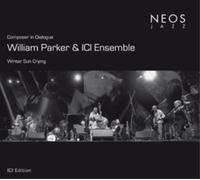 William Parker & ICI Ensemble Composer in Dialogue (CD)