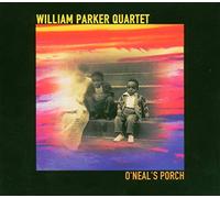 William Parker Quartet - O'Neal's Porch