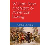 William Penn: Architect of American Liberty
