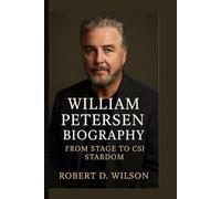 WILLIAM PETERSEN BIOGRAPHY: From Stage to CSI Stardom