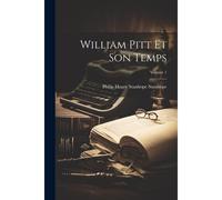 William Pitt Et Son Temps; Volume 1