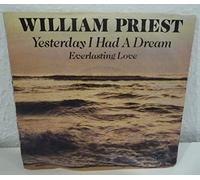 William Priest - Yesterday I had a Dream / Everlastung Love 7"