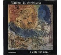 William R. Strickland, Is Only The Name