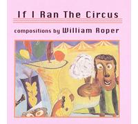 William Roper - If I Ran The Circus