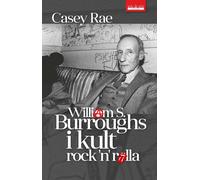 William S. Burroughs i kult Rock'n'Rolla - Rae Casey (Littérature/Biographies en polonais)
