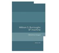 William S. Burroughs SF machine - Clémentine Houghe - Jou Editions - broché - Roman