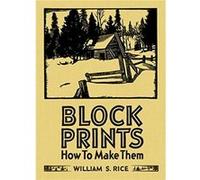 William S Rice Block Prints How to Make Them by Martin Krause Martin Krause (Auteur)