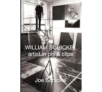 William Schickel: artist in pix and clips