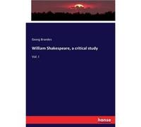 William Shakespeare a critical studyVol. I - Georg Brandes - BoD Third Party Titles - Livre en Anglais Georg BrandesGeorg Brandes (Auteur)