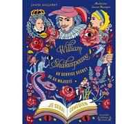 William Shakespeare, au service secret de Sa Majesté Louise Guillemot (Auteur), Jeanne Macaigne (Illustration)