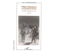 Alice Clark-Wehinger – Shakespeare et Gérard de Nerval – Théâtre romantique en crise (1830-1848)