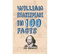 William Shakespeare In 100 Facts