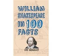 William Shakespeare In 100 Facts (Paperback) Zoe Bramley, (Auteur)