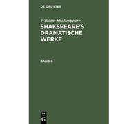 William Shakespeare: Shakspeare's Dramatische Werke. Band 6