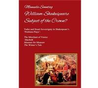 William Shakespeare Subject of the CrownTudor and Stuart Sovereignty in Shakespeares ProblemPlays The Merchant of Venice Macbeth Measure for Measure amp T Manuela SonntagManuela Sonntag (Auteur)