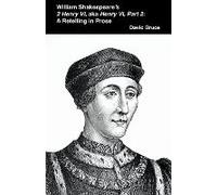 William Shakespeare's 2 Henry Vi, Aka Henry Vi, Part 2