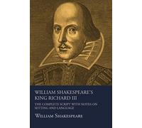 William Shakespeare's King Richard Iii - The Complete Script With Notes On Setting And Language