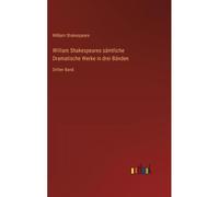 William Shakespeares Sämtliche Dramatische Werke In Drei Bänden