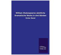 William Shakespeares Sämtliche Dramatische Werke In Drei Bänden