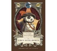 William Shakespeare's The Force Doth Awaken: Star Wars Part the Seventh