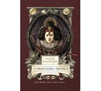 William Shakespeare – The Phantom of Menace : Star Wars Part The First