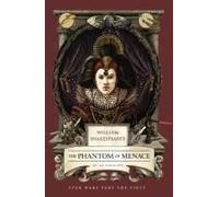 William Shakespeare's The Phantom Of Menace: Star Wars Part The First Paperback Book By Ian Doescher