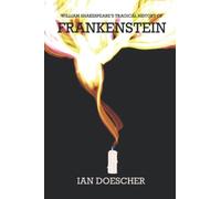 William Shakespeare's Tragical History of Frankenstein