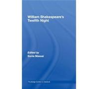 William Shakespeares Twelfth Night by Sonia Massai Sonia Massai (Auteur)