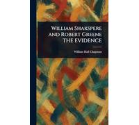 William Shakspere and Robert Greene THE EVIDENCE