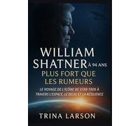 WILLIAM SHATNER À 94 ANS : PLUS FORT QUE LES RUMEURS: LE VOYAGE DE L'ICÔNE DE STAR TREK À TRAVERS L'ESPACE, LE DEUIL ET LA RÉSILIENCE