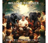 William Shatner - Where Will The Animals Sleep Songs for Kids and Other Living Things [Import]