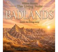 William Stanek's The Living Badlands Biography Erosion, Fossils, and the Long Memory of the Prairie - The Editors of Our American National Par - Our American National Parks Library - ebook (ePub) - Li