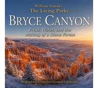 William Stanek's The Living Bryce Canyon Biography Frost, Water, and the Making of a Stone Forest - The Editors of Our American National Par - Our American National Parks Library - ebook (ePub) - Livr