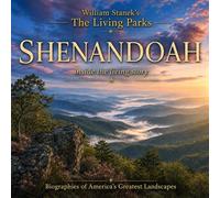 William Stanek's The Living Shenandoah Biography Ridge, Road, and the Making of a Blue Ridge Park - The Editors of Our American National Par - Our American National Parks Library - ebook (ePub) - Livr