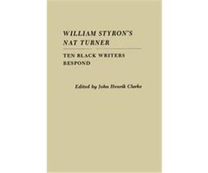 William Styron's Nat Turner John Henrik Clarke (Auteur)
