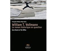 William T. Vollmann, Le Roman Historique En Question - Une Étude De The Rifles