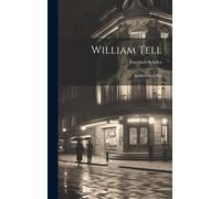 William Tell: An Historical Play