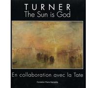 William turner Sun is god - Léonard Gianadda - Fondation Pierre Gianadda - broché - Monographie