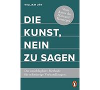 William Ury Nic Die Kunst, Nein zu sagen: Die unschlagbare Methode für s (Poche)