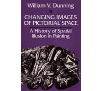 William V. Dunning Changing Images of Pictorial Space (Poche)