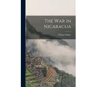 William Walker The War in Nicaragua (Relié)