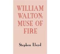 William Walton Muse of Fire by Stephen Lloyd Stephen Lloyd (Auteur)